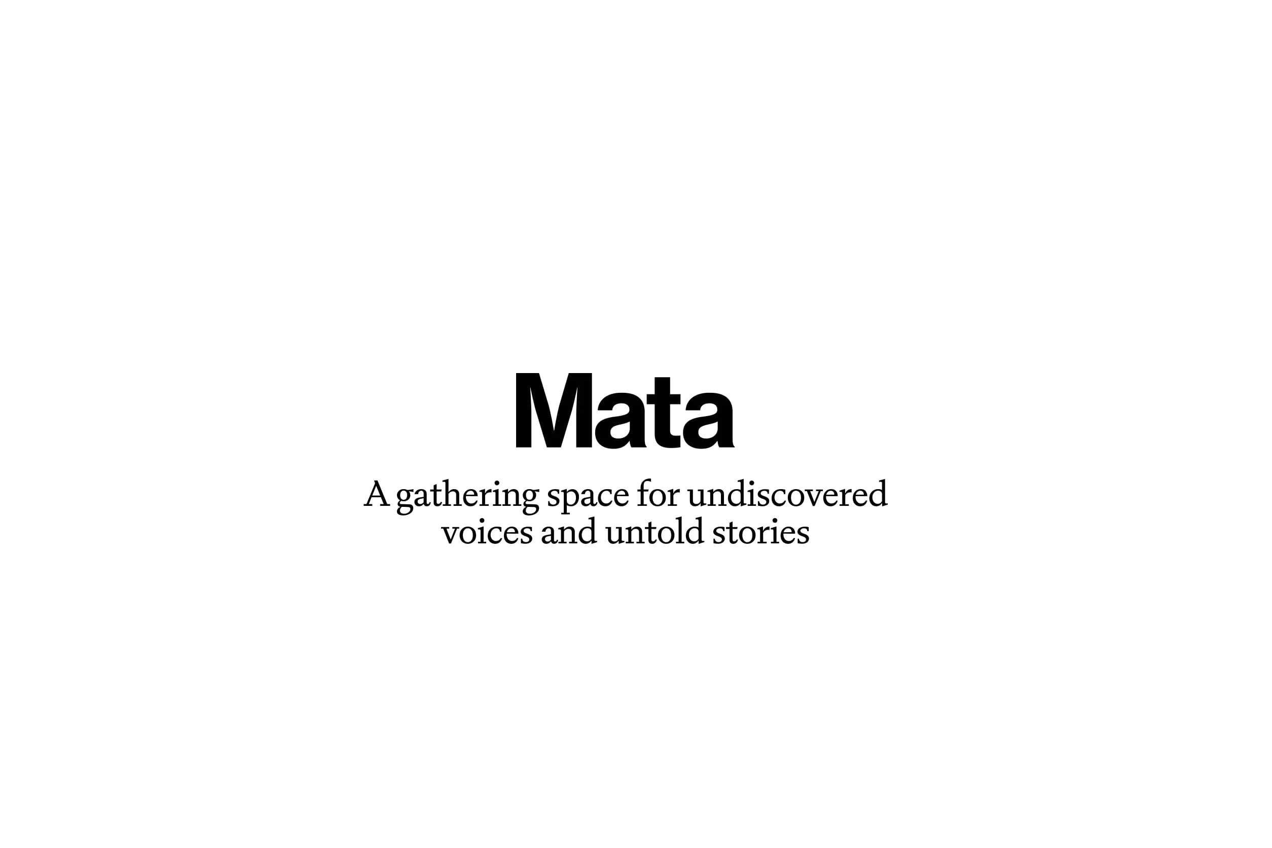 Mata logo and black text on white background. The text says A gathering space for undiscovered voices and untold stories